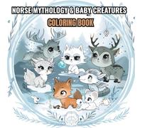 NORSE MYTHOLOGY & BABY CREATURES COLORING BOOK: For Kids & Adults: Cute Mythical Animals Edition | Stress Relief Designs and Nordic Fantasy Art