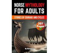Norse Mythology Book For Adults: Stories of Courage and Cycles (History Books)