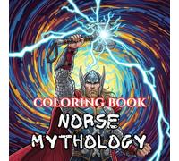 Norse Mythology Coloring Book for Adults: Legendary Creatures from the Nordic Legends (Legends & Mythology: An Adult Coloring Book Series)