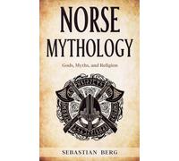Norse Mythology: Gods, Myths, and Religion