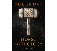 Norse Mythology: Neil Gaiman (Bloomsbury Publishing)