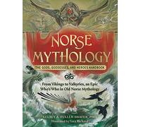 Norse Mythology: The Gods Goddesses And Heroes Handbook : From Vikings