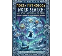 Norse Mythology Word Search: Gods, Heroes & Legends of the Vikings: From Odin to Ragnarök - 100 Puzzles Exploring the Nine Realms (Ancient Mythologies)