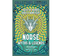 Norse Myths & Legends: Tales of Heroes, Gods & Monsters (Flame Tree Collector's Editions)