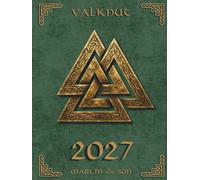 Norse Sacred Symbols: Valknut 2027: An Essential Weekly & Monthly Planner for Strength, Resilience & Clear Intentions