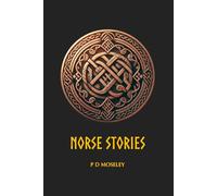 Norse Stories: Classic Norse Myths Retold & Illustrated
