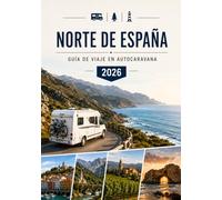 NORTE DE ESPAÑA GUÍA DE VIAJE EN AUTOCARAVANA 2026