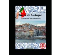 NORTE DE PORTUGAL: OS MELHORES LUGARES, PARA VISITAR NO PORTO