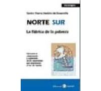 Norte Sur. La Fabrica De La Pobreza