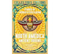 North America Ancient Origins: Stories of People & Civilization (Flame Tree Collector's Editions)