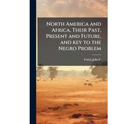 North America and Africa, Their Past, Present and Future, and key to the Negro Problem