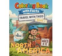 North America Coloring Book for Kids Ages 8-12 Travel with Theo: Educational Geography Activity Book with Famous Landmarks, Wildlife, and National ... the World with Theo: Explorer Edition)