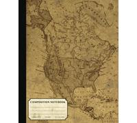 North America Composition Notebook: Vintage Style College Ruled Paper Notebook for Home School College or Work. Gift for Students & Teachers. Map of North American Countries Cover