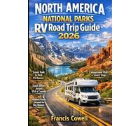 North America National Parks RV Road Trip Guide 2026: Journey Across Iconic Parks Hidden Gems and Must See Stops with Smart Routes Practical Tips