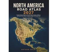 North America Road Atlas 2027: Complete Highway Maps for the United States, Canada, and Mexico, with Scenic Drives, Border Crossings, and Road Trip Planning Tools