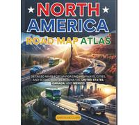 NORTH AMERICA ROAD MAP ATLAS: DETAILED MAPS FOR NAVIGATING HIGHWAYS, CITIES, AND SCENIC ROUTES ACROSS THE UNITED STATES, CANADA, AND MEXICO.