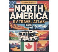 North America RV Travel Atlas 2026: Campervan & Motorhome Road Trip Atlas - Detailed Maps, Scenic Drives, National Parks, Campgrounds & RV Stops Across US, Canada & Mexico