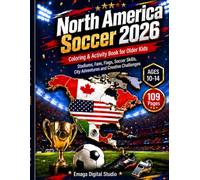 North America Soccer 2026 Coloring & Activity Book for Older Kids: 109 Pages of Soccer Coloring, Puzzles, Mazes, Stadiums, Fans, Flags, City ... Challenges and Match-Day Fun for Ages 10-14