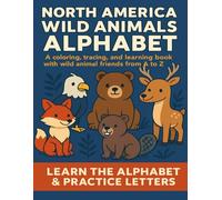 North America Wild Animals Alphabet: A Fun Coloring, Tracing, and Learning Book for Kids Ages 3-6: Learn the alphabet from A to Z with friendly wild ... Coloring and Learning Books for Kids)