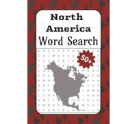 North America Word Search: Learn, Explore, and Relax | 50 North America Word Searches Featuring Geography, Animals, Cities, and Famous Landmarks for Hours of Fun (Continent Word Search)