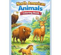 North American Animals Coloring Book: A Fun and Educational Wildlife Coloring Adventure Featuring Iconic Animals of North America