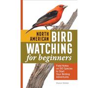 North American Bird Watching for Beginners: Field Notes on 150 Species to Start Your Birding Adventures (Bird Watching Adventures)