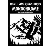 North American Birds Monochrome One-Color Coloring Book: Beautiful Bird Designs for Relaxation and Creative Fun