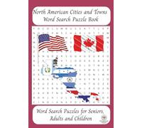 North American Cities and Towns Word Search Puzzle Book: Word Searches with easy-to-read print about North American and Caribbean, Central America, ... for Vacations, Holidays, and free times.