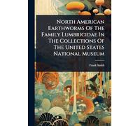 North American Earthworms Of The Family Lumbricidae In The Collections Of The United States National Museum