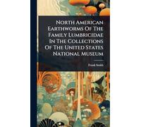 North American Earthworms Of The Family Lumbricidae In The Collections Of The United States National Museum