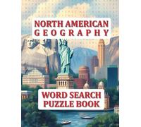 North American Geography Word Search Puzzle Book: 40 challenging and unique puzzle for adults, children and fans of geography