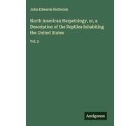 North American Herpetology, or, a Description of the Reptiles Inhabiting the United States: Vol. 2