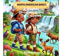 North American Quest: A Rhyming Adventure Across the Continent (7 Continent Series: Exploring the Wonders of Our World)