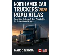 NORTH AMERICAN TRUCKERS’ ROAD ATLAS 2026: Complete Highway & Rest Stop Guide for Professional Drivers