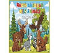 North American Wild Animals Coloring Adventure: Fun Close-Ups and Wide Scenes of Bears, Moose, Eagles, and More!