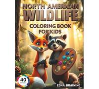 North American Wildlife Coloring Book for Kids: A Junior Ranger Adventure with Fun Facts: Coloring Pages of Bears, Wolves, Moose, and Eagles for Boys and Girls Ages 4-8 (Wild World Explorers)