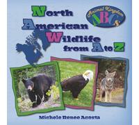 North American Wildlife from A to Z: A Photo Journey Exploring the Fascinating Creatures of North America with Fun Facts for Kids Who Love Wild Animals (Animal Kingdom ABCs)