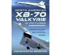 North American XB-70 Valkyrie in Pictures: America's Cold War Mach 3 Nuclear Bomber