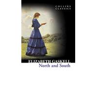 North and South: A Classic Victorian Romance and Social Commentary on the Industrial Revolution (Collins Classics)