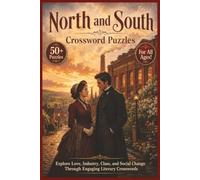 North and South Crosswords | 50+ Puzzles | For All Ages!: Explore Love, Industry, Class, and Social Change Through Engaging Literary Crosswords