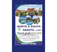 NORTH AND SOUTH DAKOTA TRAVEL GUIDE 2025-2026: Best Attractions Scenic Drives Outdoor Adventures and Hidden Gems for Your Handbook and Road Trip