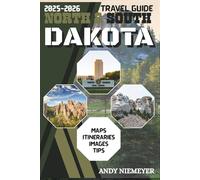 North and South Dakota Travel Guide 2025-2026: Two States, One Spirit: Adventures Across North & South Dakota