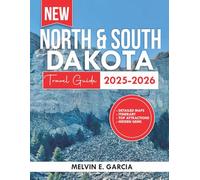 North And South Dakota Travel Guide 2025-2026: Uncover the region's unique blend of natural beauty, outdoor adventure, and rich cultural heritage