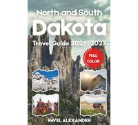 North and South Dakota Travel Guide 2026/2027 (FULL COLOR): Discover the Badlands, Black Hills, and Prairie Landscapes