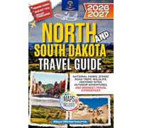 North and South Dakota Travel Guide 2026-2027: National Parks, Scenic Road Trips, Wildlife, Historic Sites, Outdoor Adventures, and Midwest Travel Experiences