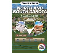 North and South Dakota Travel Guide 2026 (Full-Color): The Complete Visitor's Handbook for Exploring America's Great Plains and National Park Treasures