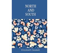 North and South: The 1854 Classic of Industrial Struggle, Social Pride, and Slow-Burn Romance