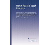 North Atlantic coast fisheries: Proceedings in the N...: Volume 4