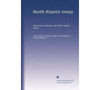 North Atlantic treaty: Documents relating to the North Atlantic treaty: Volume 4