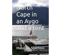 North Cape in an Aygo and a tent: The ultimate journey to the far north, camping in a tent and traveling in a small compact car.